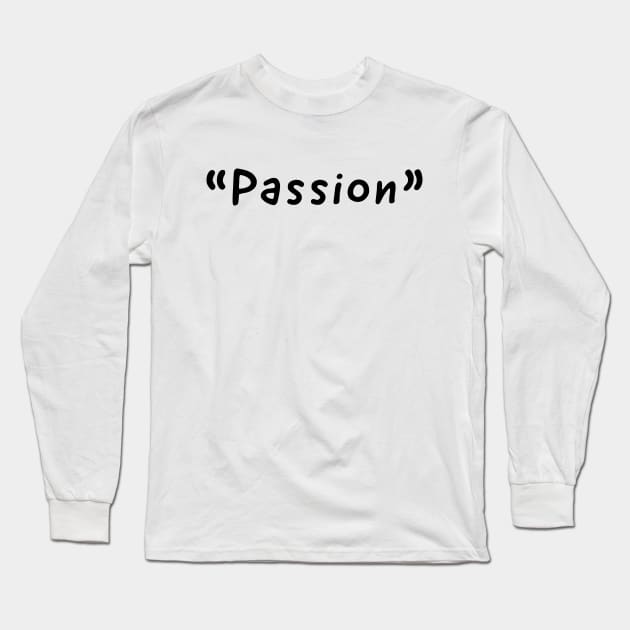 Passion Single Word Design Long Sleeve T-Shirt by DanDesigns